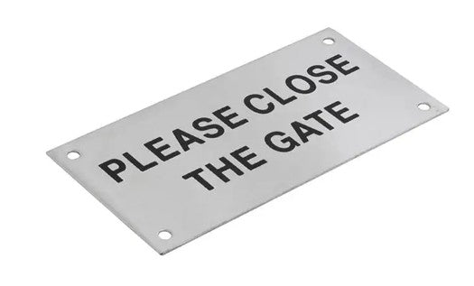 GATE SIGN STAINLESS STEEL 95 X 47 PLEASE CLOSE THE GATE
